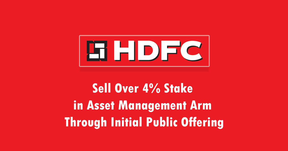 HDFC to Sell Over 4% Stake in Asset Management Arm Through Initial Public Offering