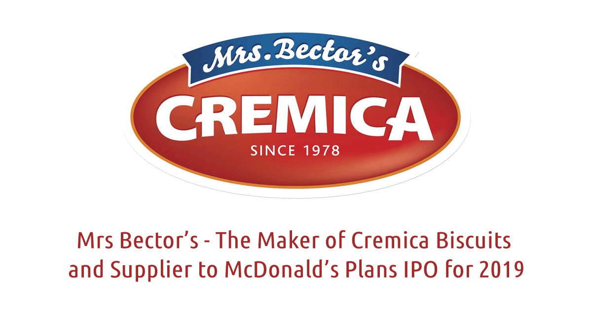 Mrs Bector’s - The Maker of Cremica Buscuits and Supplier to McDonald’s Plans IPO for 2019