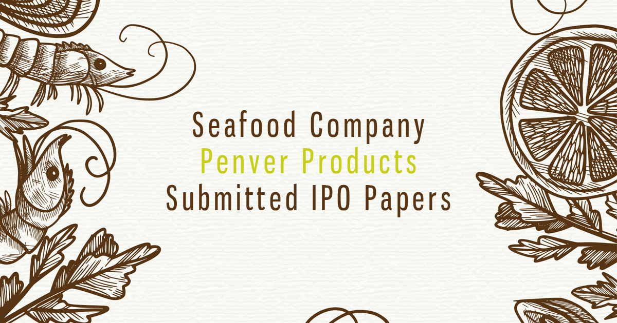 Seafood Company Penver Products Submitted IPO Papers with Sebi Today