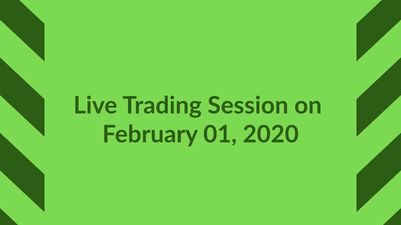 Live Trading Session on February 01, 2020