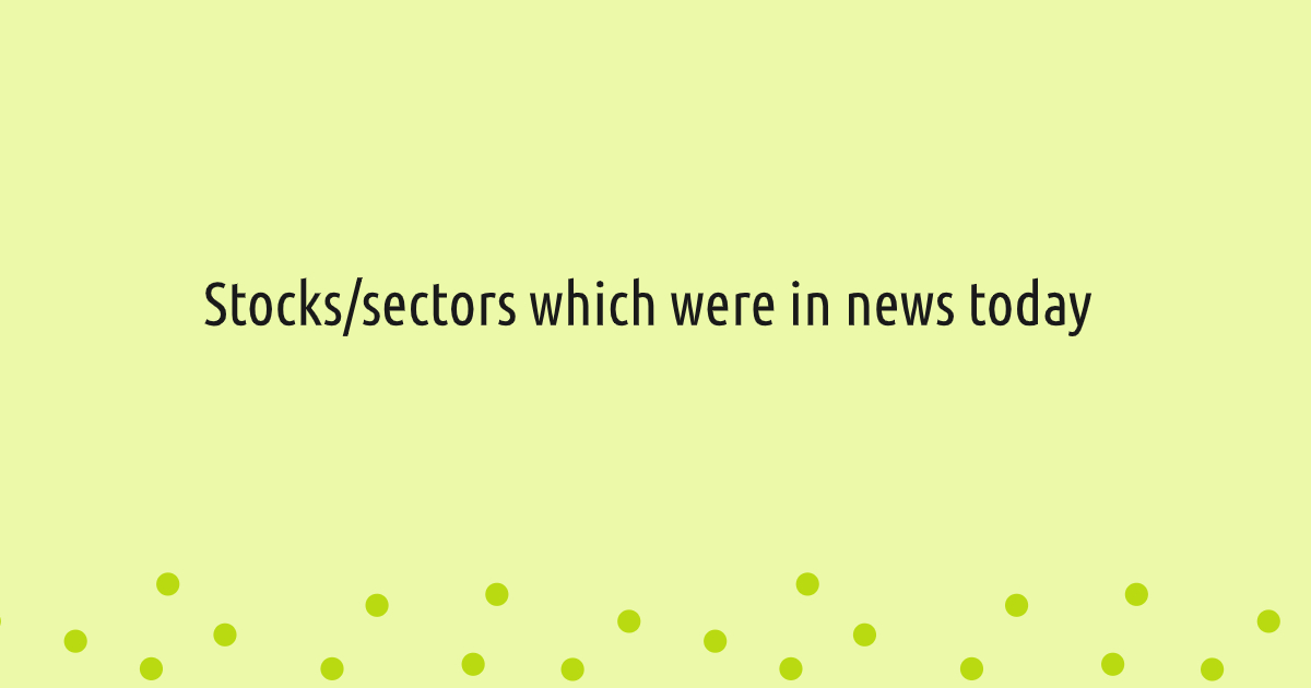 Stocks which were in news