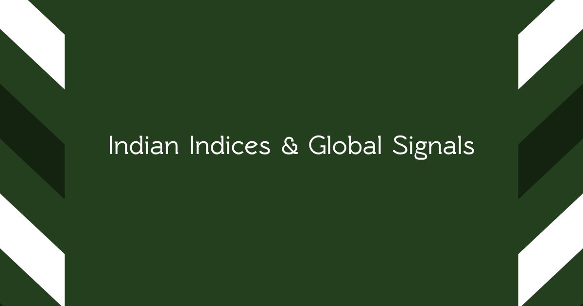 Indian Indices & Global Signals